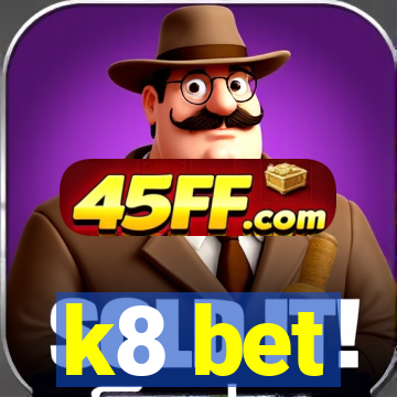 k8 bet